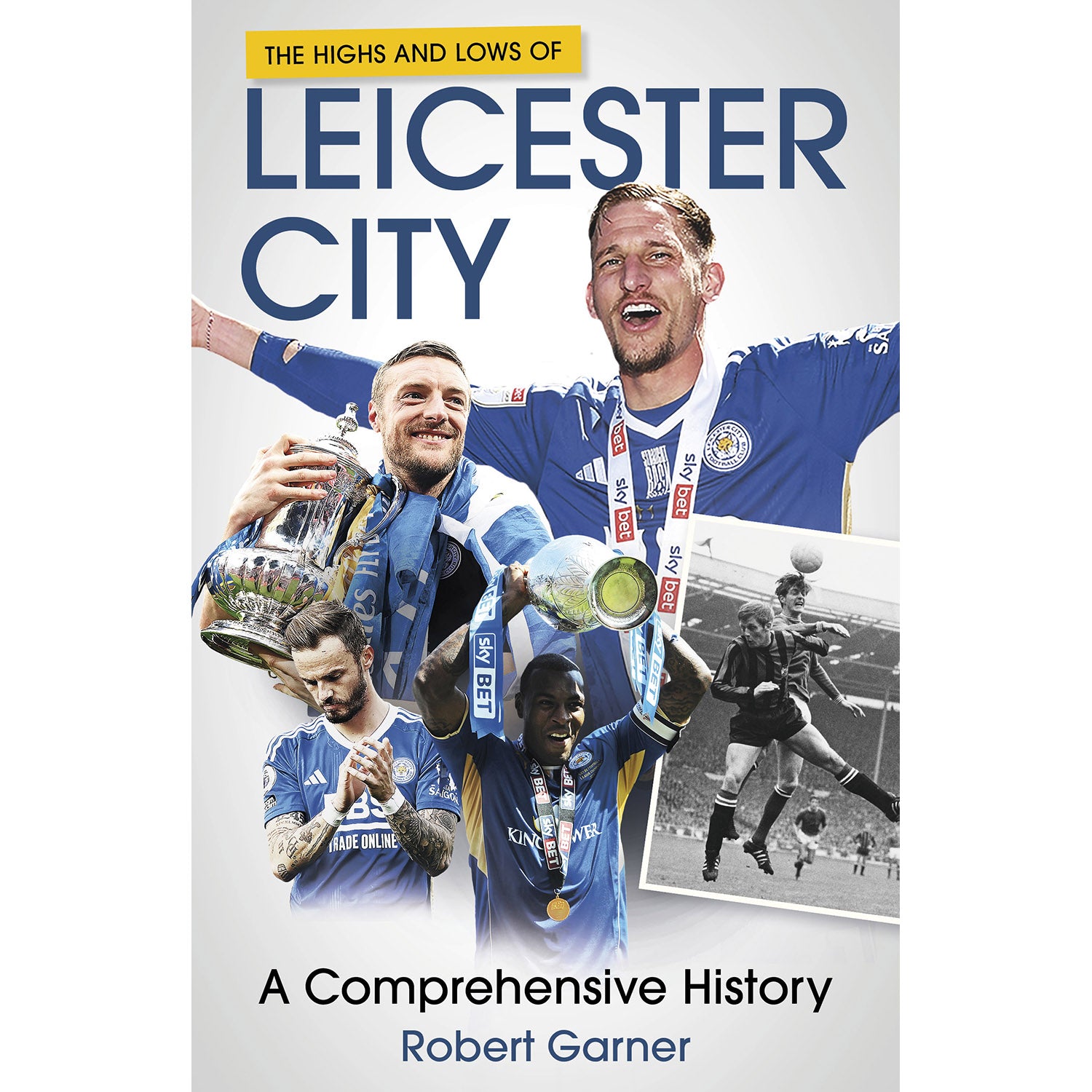 The Highs and Lows of Leicester City – A Comprehensive History