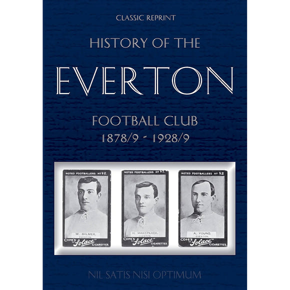 Classic Reprint: History of the Everton Football Club 1878/9 – 1928/9