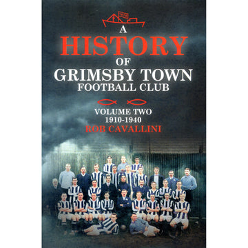 A History of Grimsby Town Football Club – Volume Two – 1910-1940
