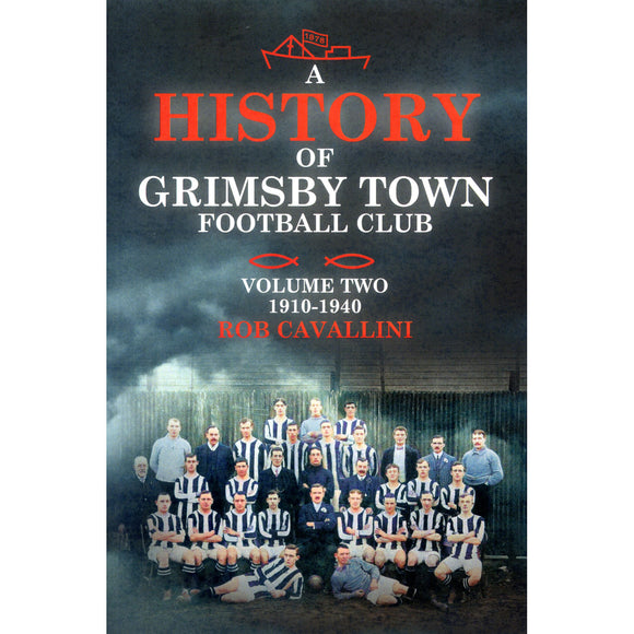 A History of Grimsby Town Football Club – Volume Two – 1910-1940