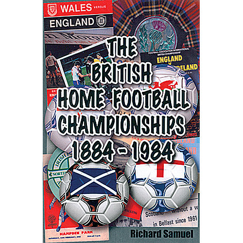 The British Home Football Championships 1884-1984
