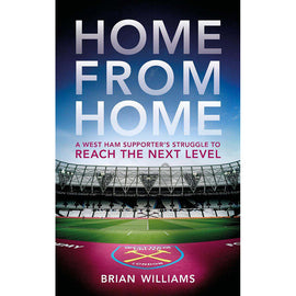 Home From Home – A West Ham Supporter's Struggle to Reach the Next Level