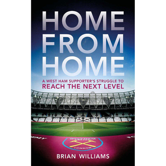 Home From Home – A West Ham Supporter's Struggle to Reach the Next Level