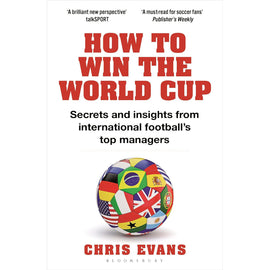 How to Win the World Cup – Secrets and Insights from International Football's Top Managers – Softback