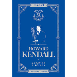 Howard Kendall – Notes on a Season 1984-85 – The History Makers