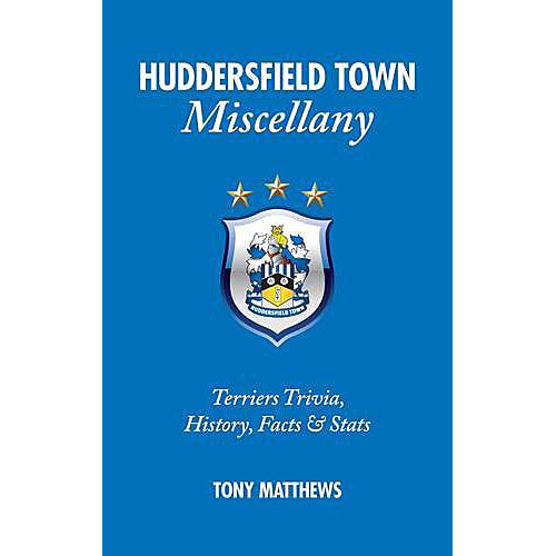 Huddersfield Town Miscellany – Terriers Trivia, History, Facts & Stats