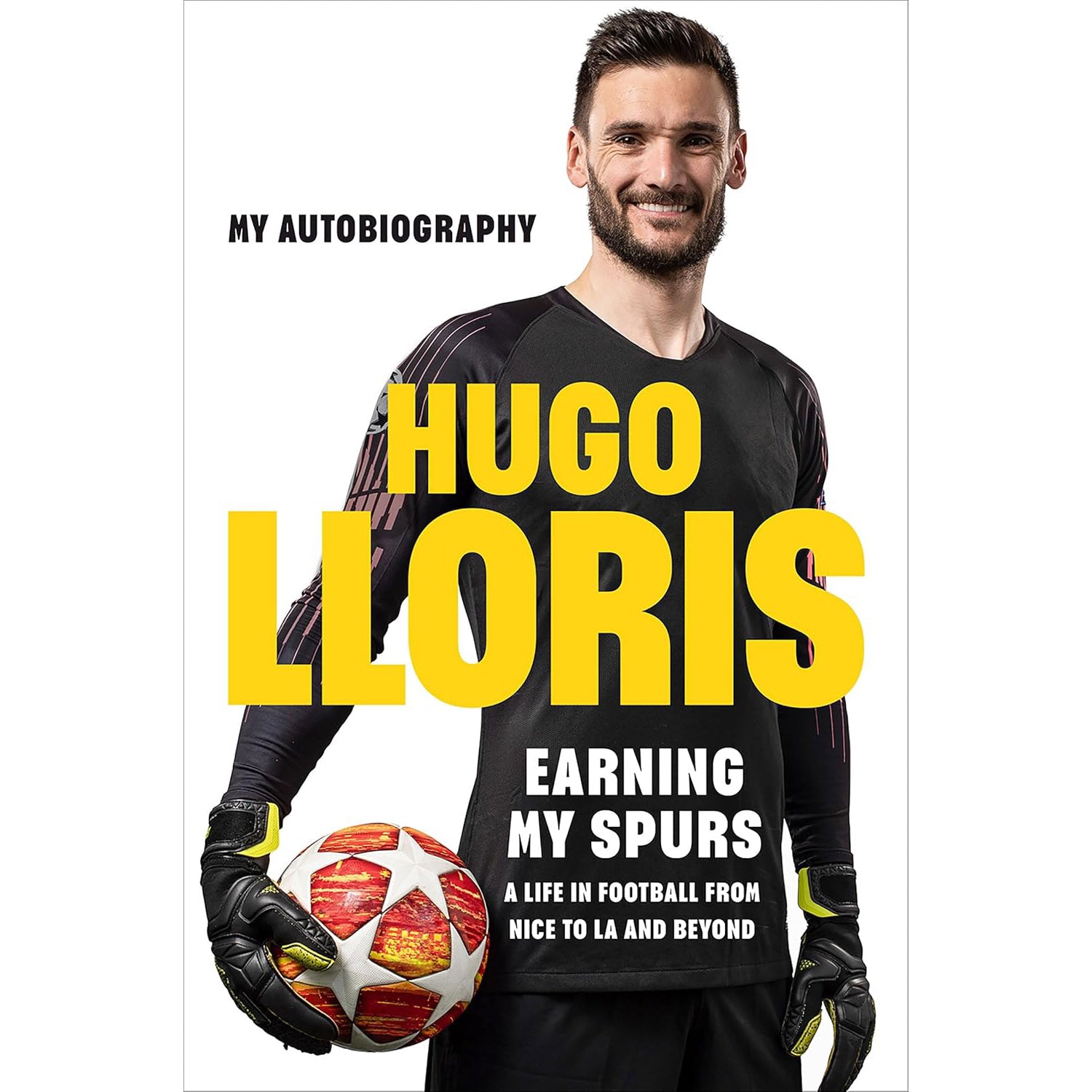 Hugo Lloris – Earning My Spurs – My Autobiography – SIGNED