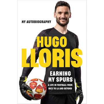 Hugo Lloris – Earning My Spurs – My Autobiography