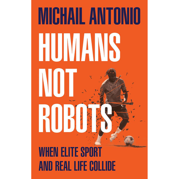 Humans, Not Robots – Michail Antonio – When Elite Sport and Real Life Collide
