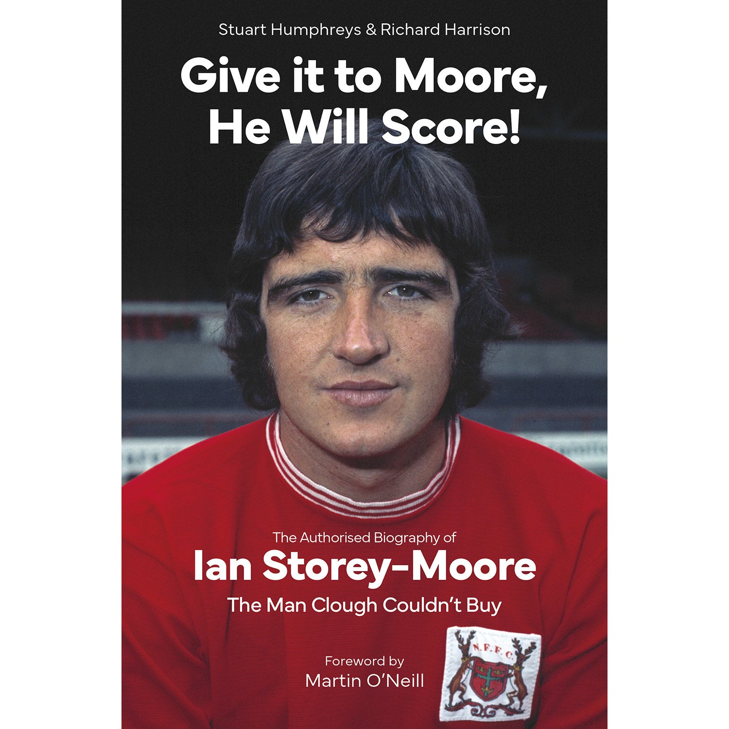 Give it to Moore, He Will Score! – The Authorised Biography of Ian Storey-Moore – SIGNED