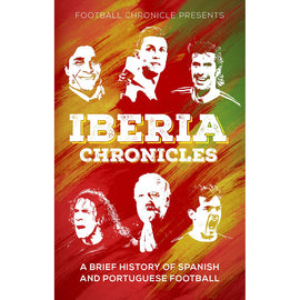 Iberia Chronicles – A Brief History of Spanish and Portuguese Football