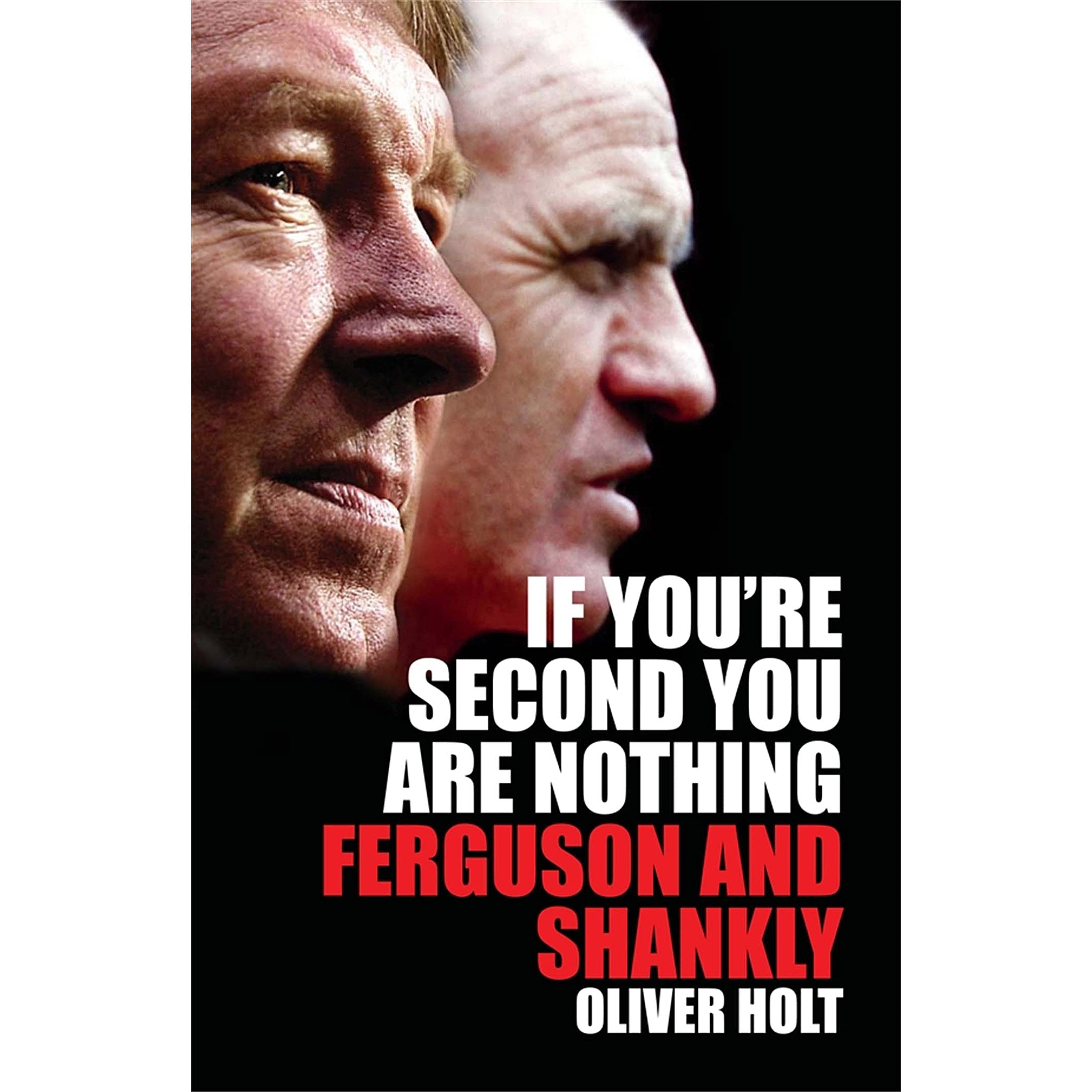 If You're Second You Are Nothing – Ferguson and Shankly