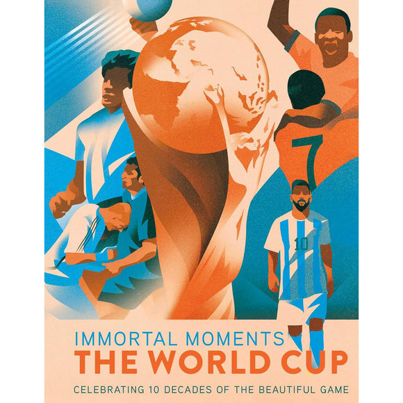 Immortal Moments – The World Cup – Celebrating 10 Decades of the Beautiful Game