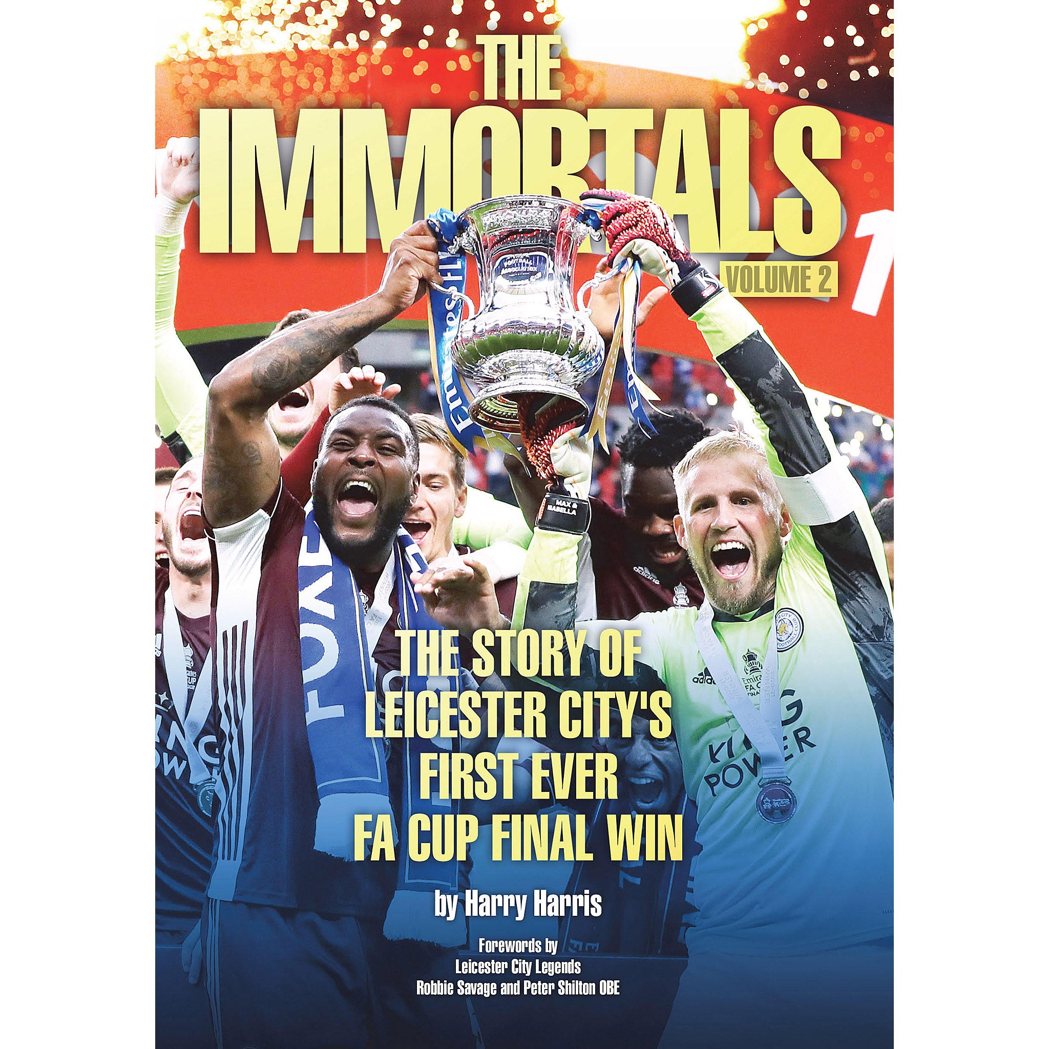 The Immortals Volume 2 – The Story of Leicester City's First Ever F.A. Cup Final Win