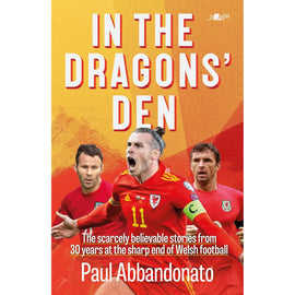 In the Dragons' Den – The scarcely believable stories from 30 years at the sharp end of Welsh Football