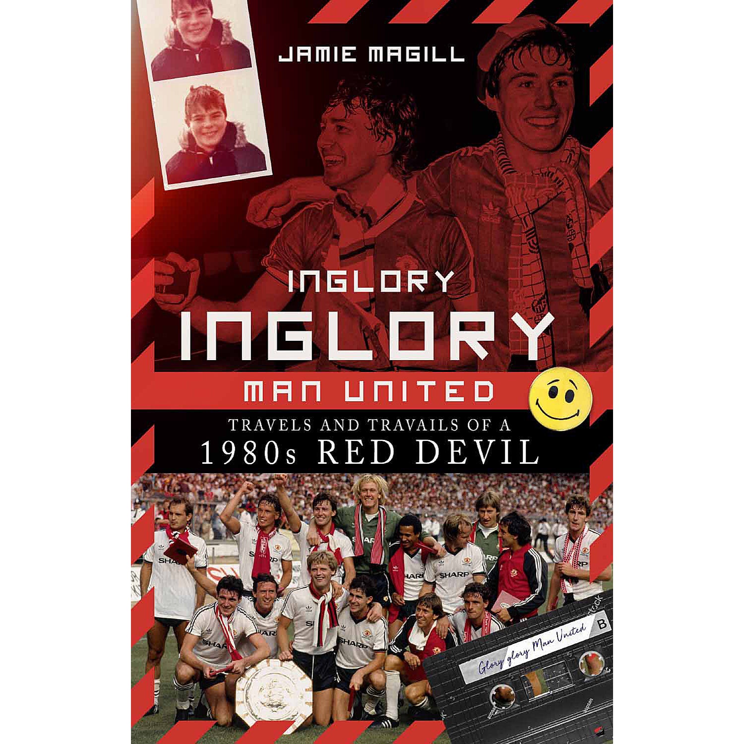 Inglory, Inglory Man United – Travels and Travails of a 1980s Red Devil