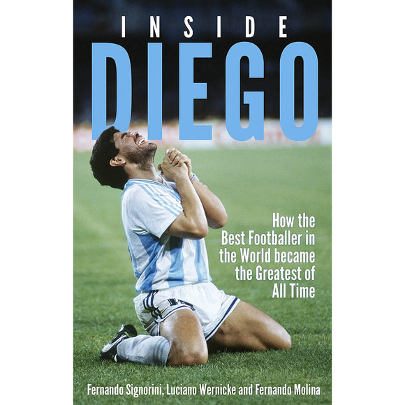Inside Diego – How the Best Footballer in the World became the Greatest of All Time