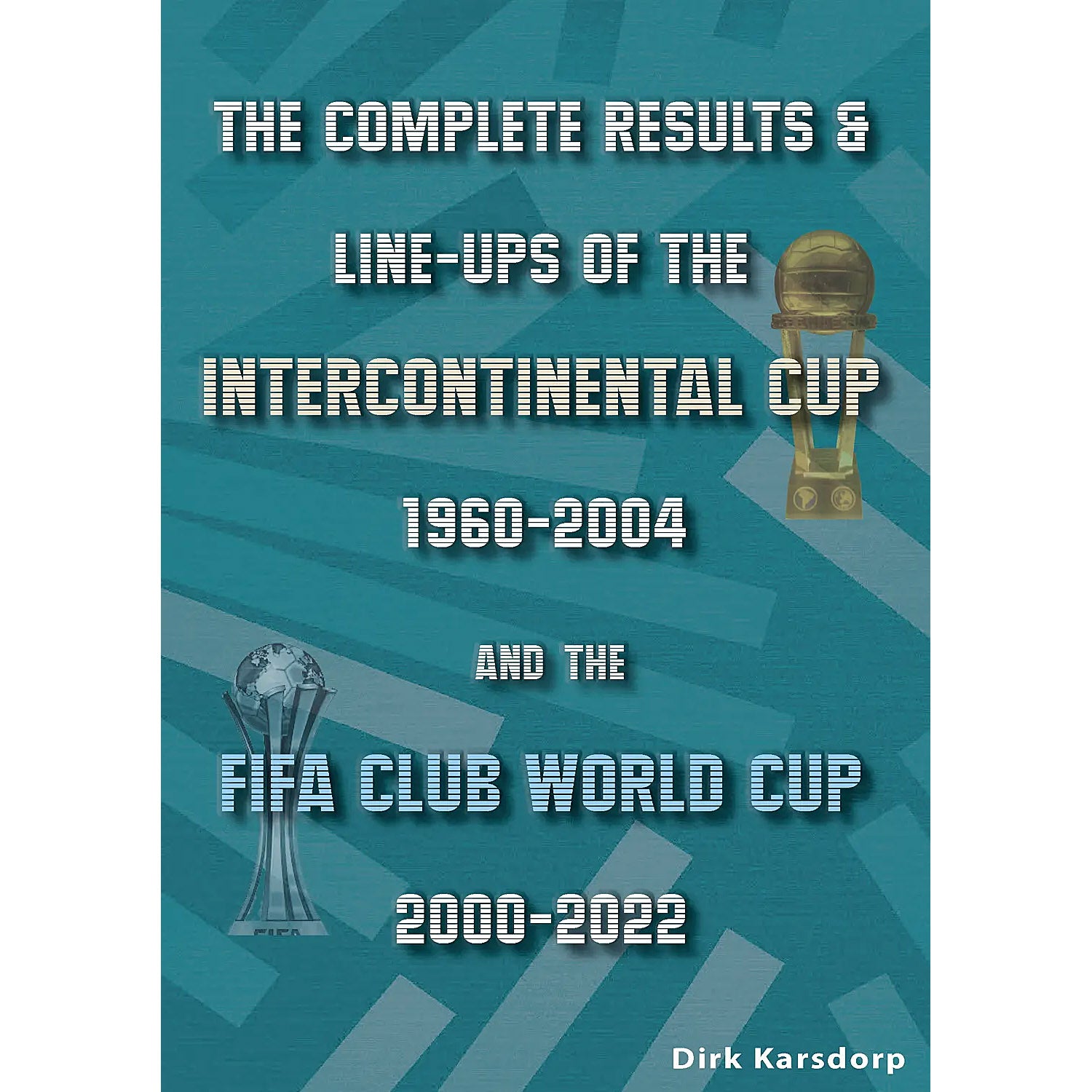 The Complete Results & Lineups of the Intercontinental Cup 19602004