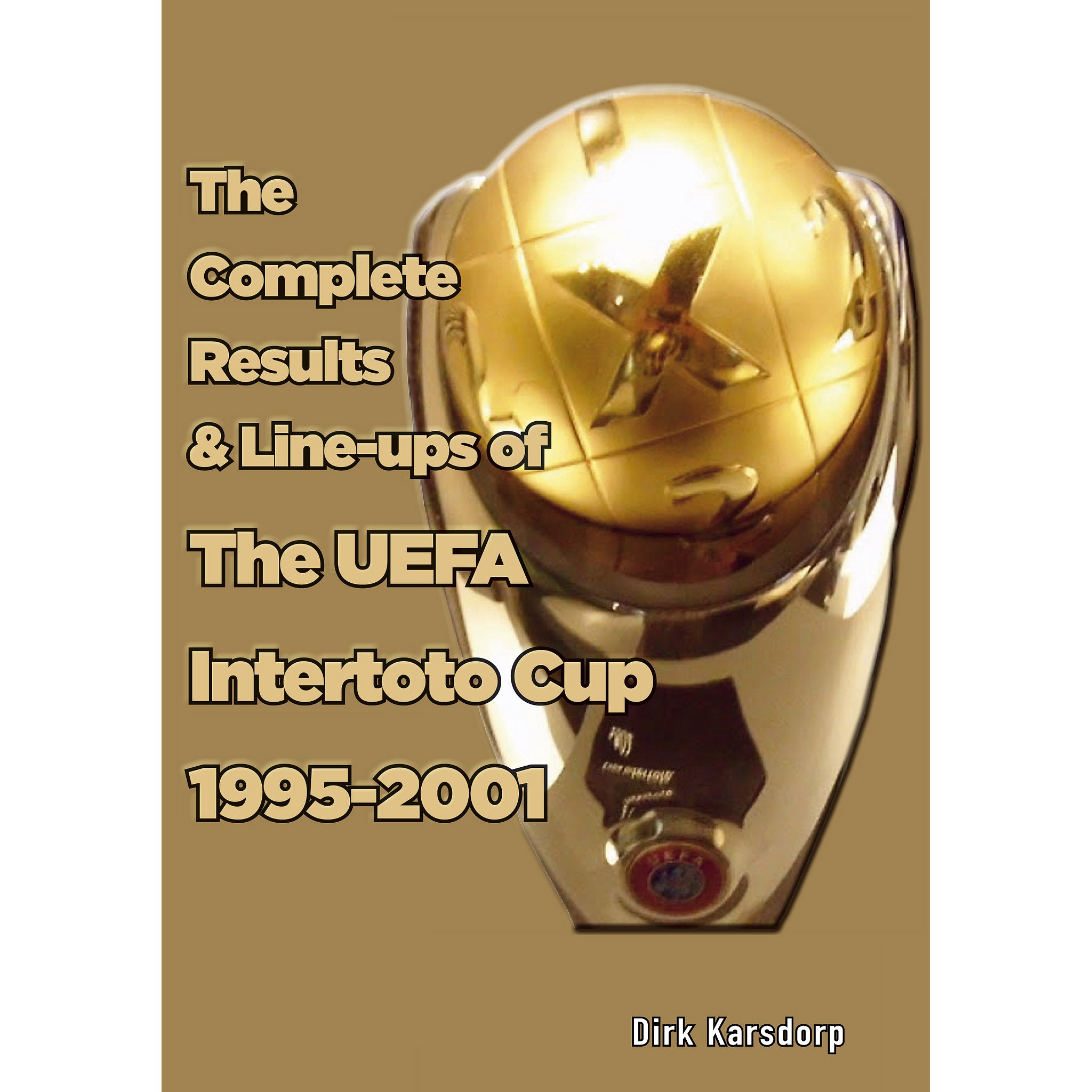 The Complete Results & Line-ups of the UEFA Intertoto Cup 1995-2001