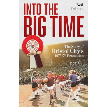 Into the Big Time – The Story of Bristol City's 1975/76 Promotion