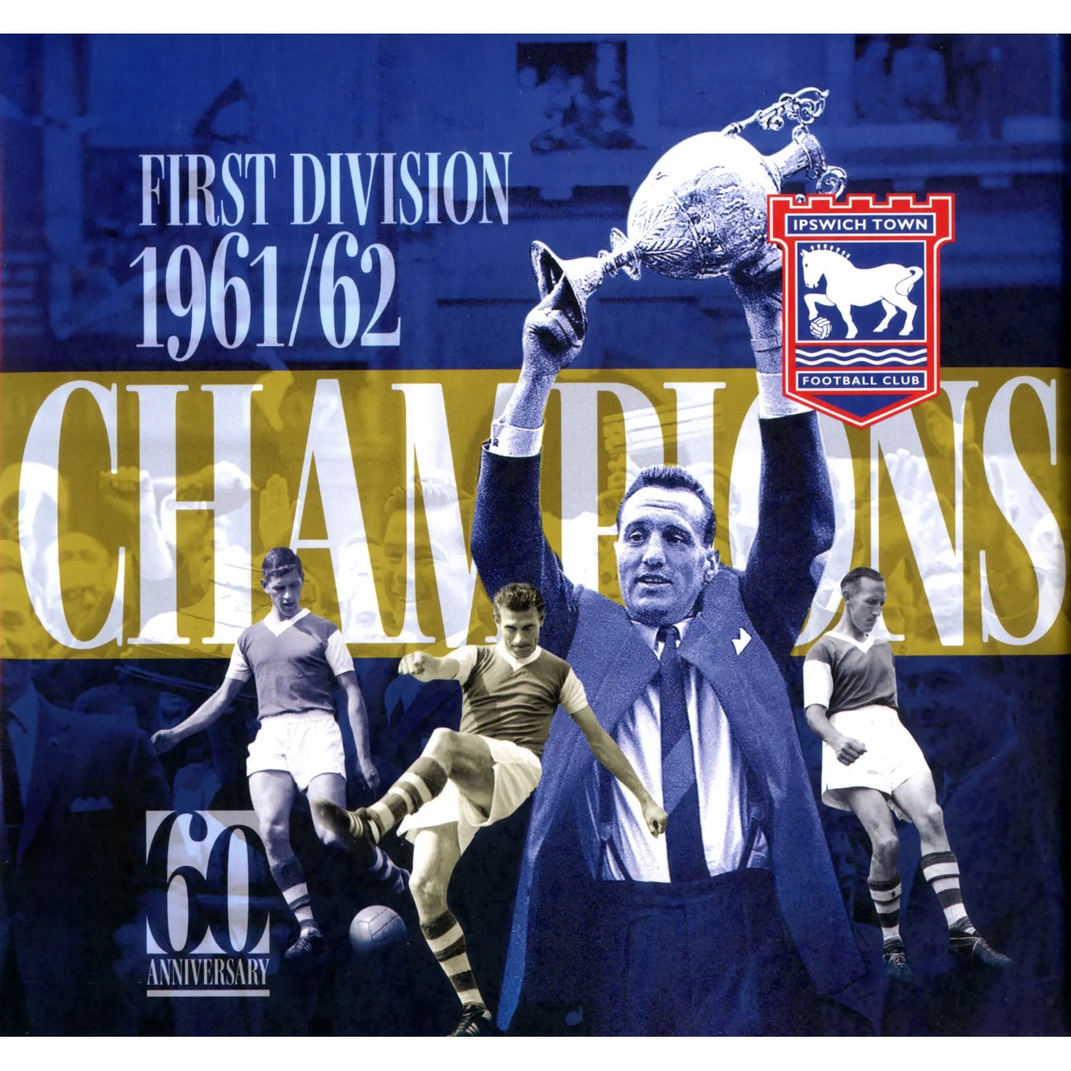 Ipswich Town – First Division Champions 1961/62 – 60th Anniversary – Second Division Champions 1991/92 – 30th Anniversary