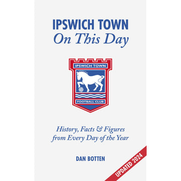 Ipswich Town – On This Day – 2024 edition