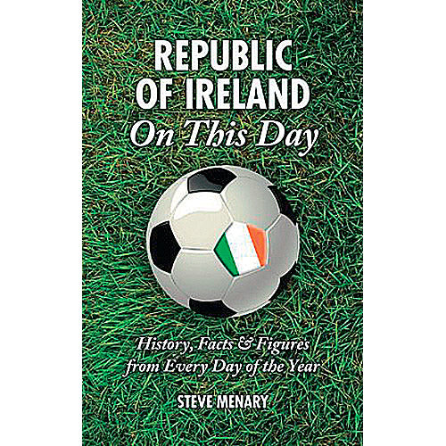 Republic of Ireland – On This Day
