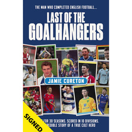 PRE-ORDER:  Last of the Goalhangers – Jamie Cureton Autobiography – SIGNED