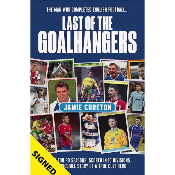 PRE-ORDER:  Last of the Goalhangers – Jamie Cureton Autobiography – SIGNED