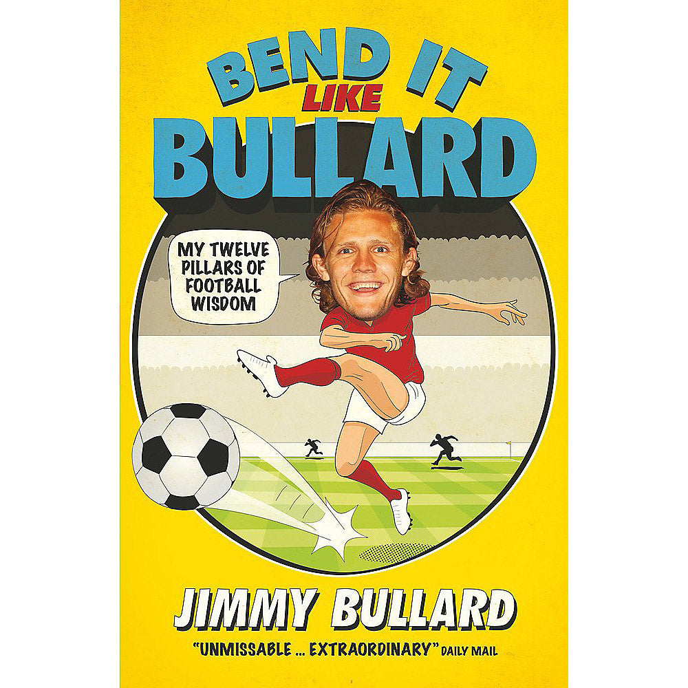 Jimmy Bullard – Bend it Like Bullard – My Twelve Pillars of Football Wisdom