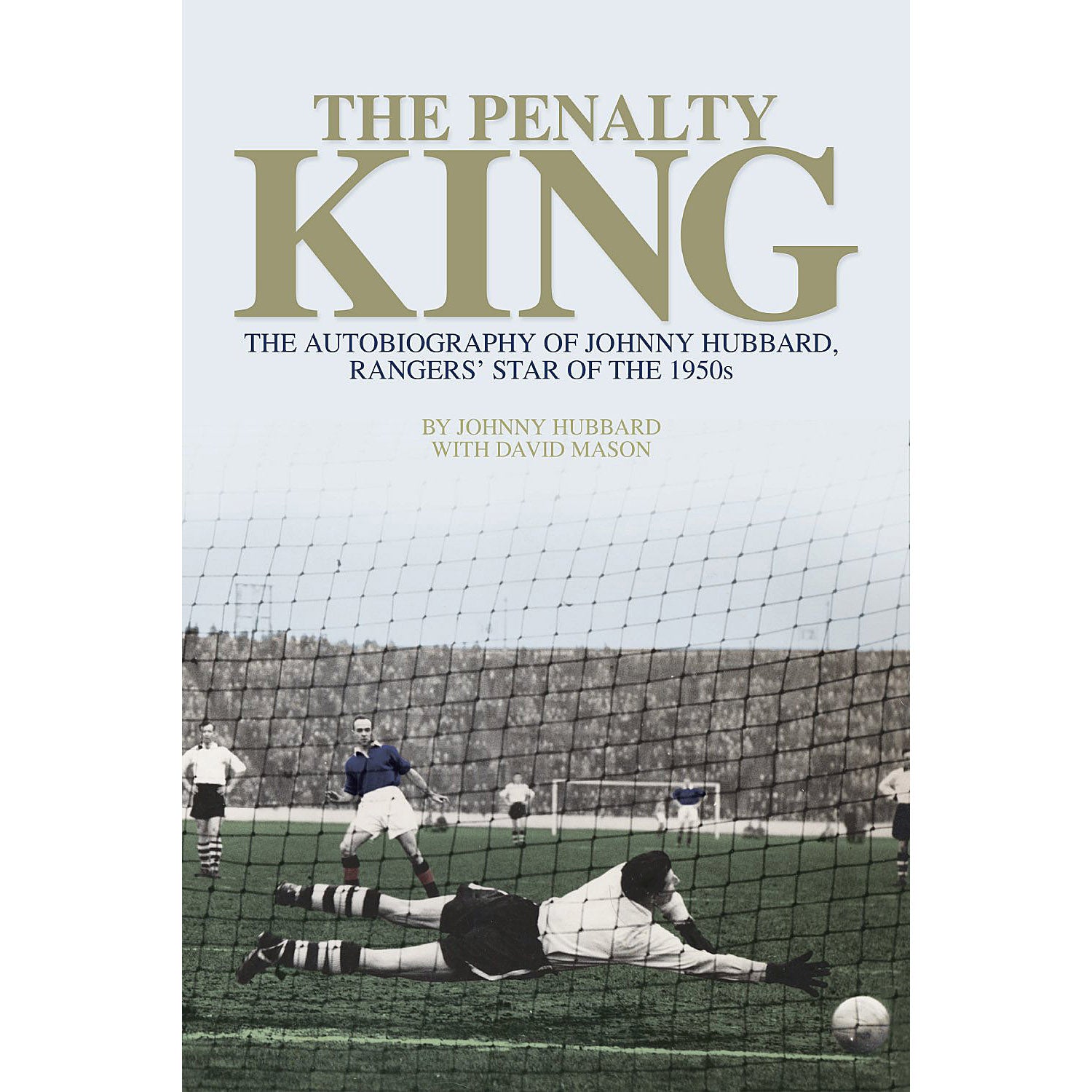 The Penalty King – The Autobiography of Johnny Hubbard, Rangers' Star of the 1950s