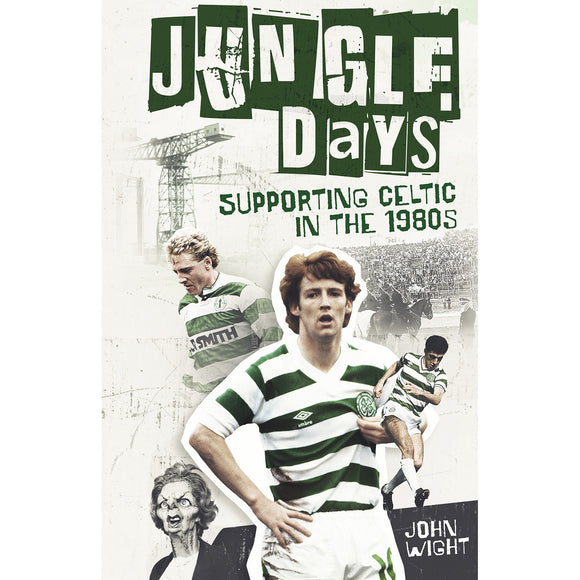 Jungle Days – Supporting Celtic in the 1980s