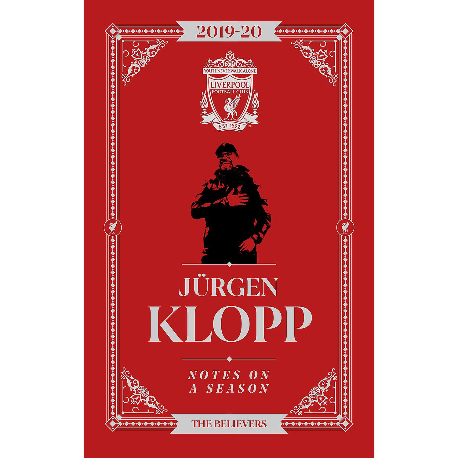 Jurgen Klopp – Notes on a Season 2019-20 – The Believers