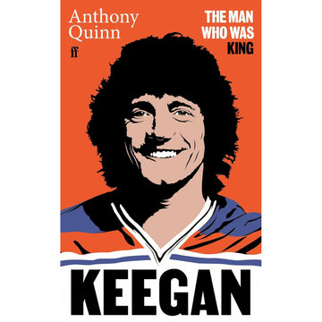 Keegan – The Man Who Was King