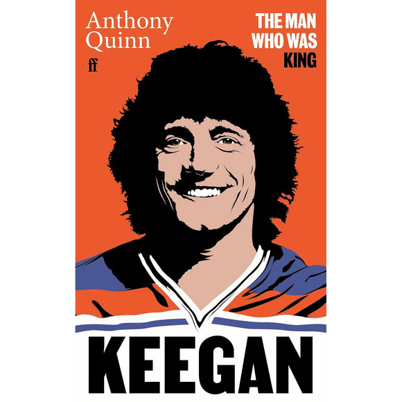 Keegan – The Man Who Was King