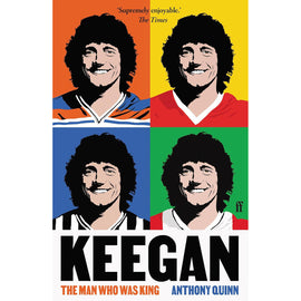 Keegan – The Man Who Was King – Softback edition