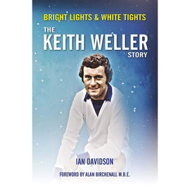 Bright Lights & White Tights – The Keith Weller Story