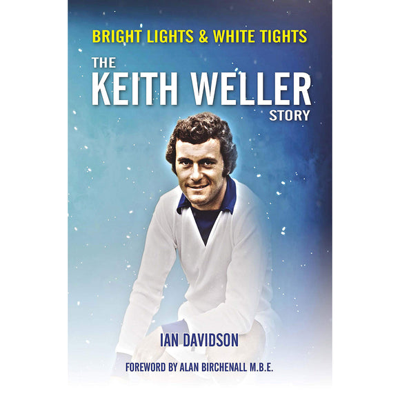 Bright Lights & White Tights – The Keith Weller Story
