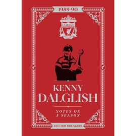 Kenny Dalglish – Notes on a Season 1989-90 – The Record Breakers