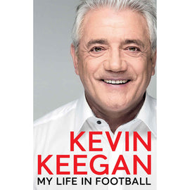 Kevin Keegan – My Life in Football