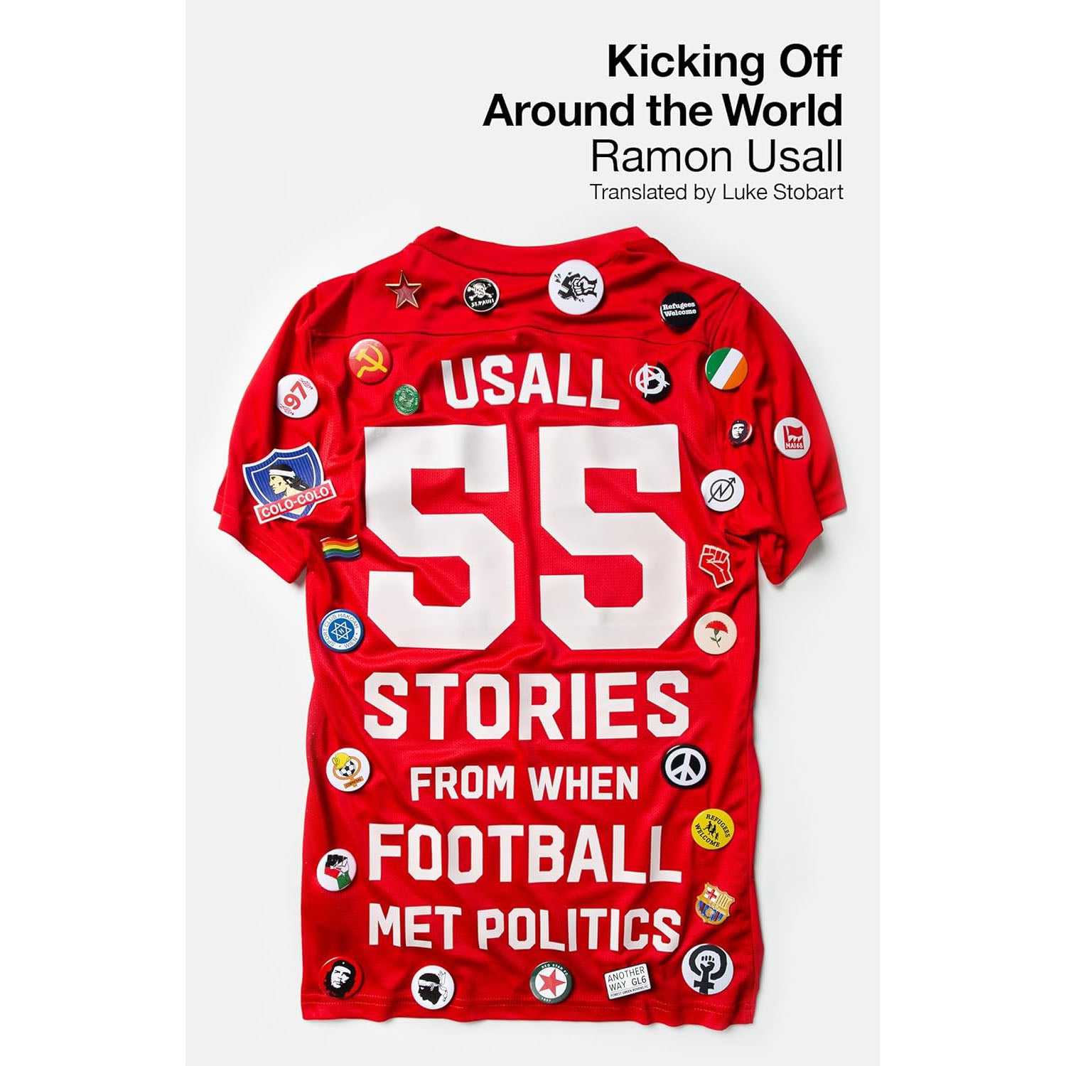 Kicking Off Around the World – 55 Stories From When Football Met Politics