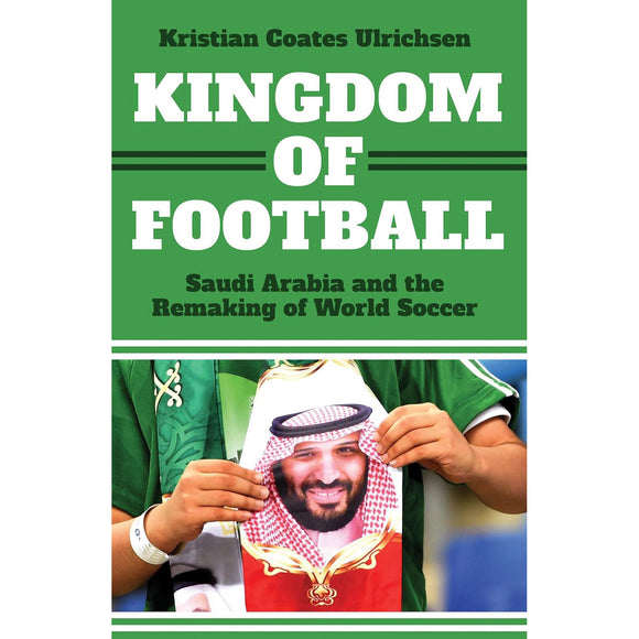 Kingdom of Football – Saudi Arabia and the Remaking of World Soccer