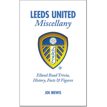 Leeds United Miscellany – Elland Road Trivia, History, Facts & Stats