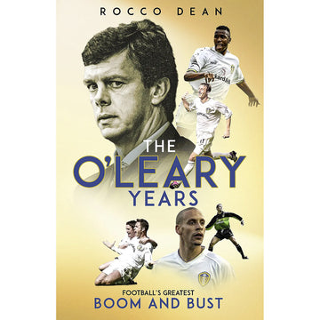 The O'Leary Years – Football's Greatest Boom and Bust