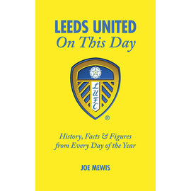 Leeds United – On This Day – History, Facts & Figures from Every Day of the Year