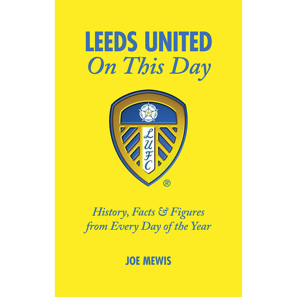 Leeds United – On This Day – History, Facts & Figures from Every Day of the Year