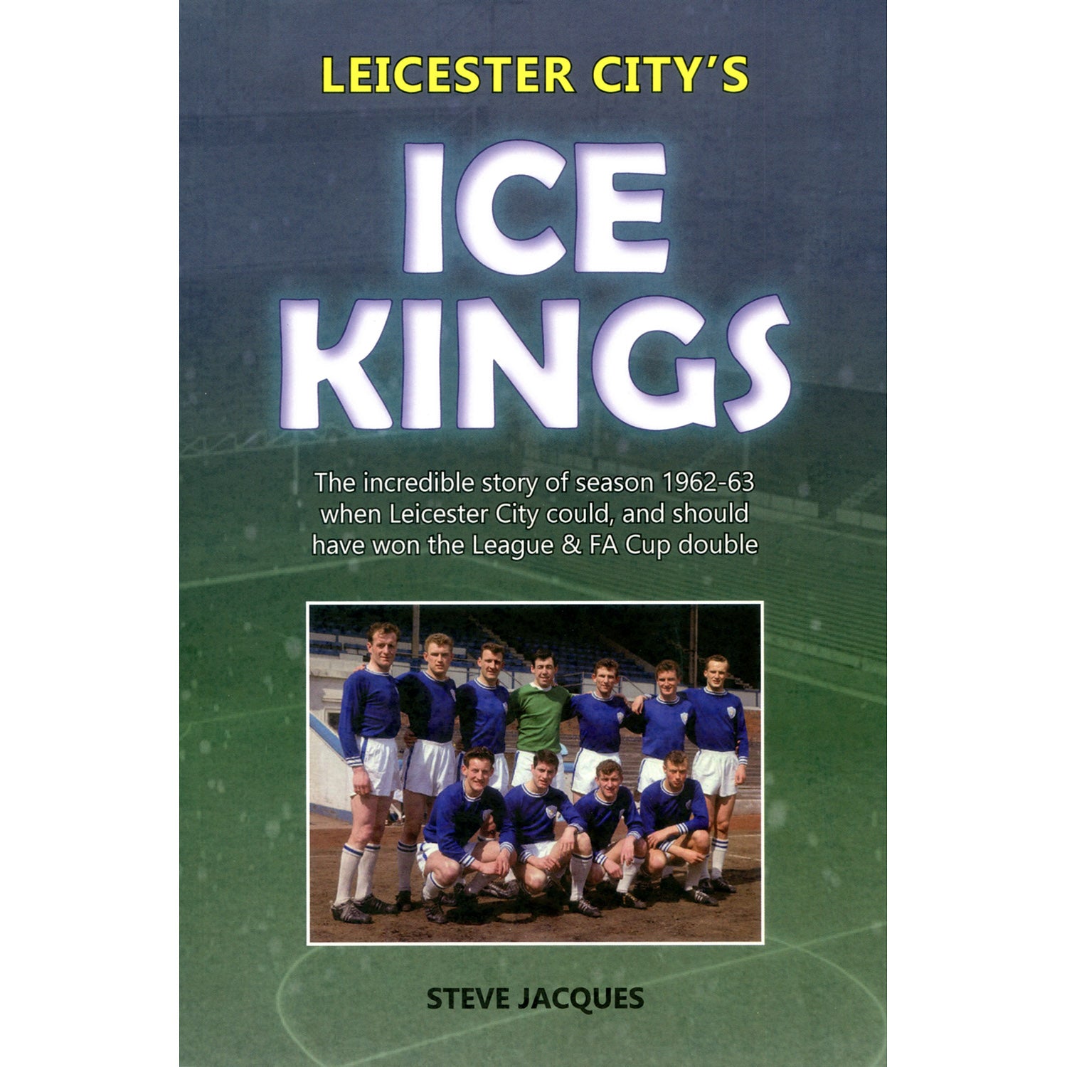 Leicester City's Ice Kings – The incredible story of season 1962-63