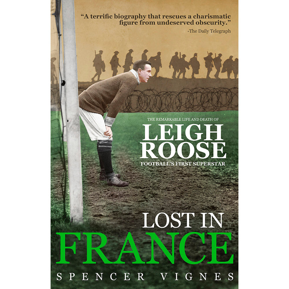 Lost in France – The Remarkable Life and Death of Leigh Roose – Football's First Superstar