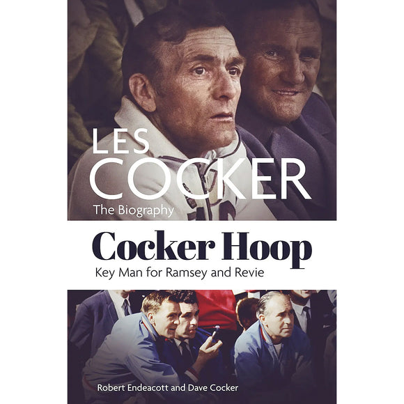 Cocker Hoop – Les Cocker – The Biography – Key Man for Ramsey and Revie