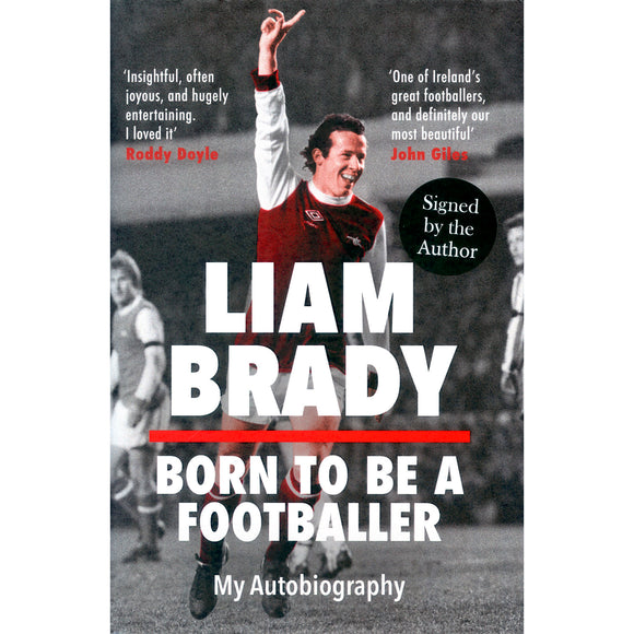 Liam Brady – Born to be a Footballer – My Autobiography